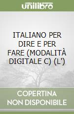 ITALIANO PER DIRE E PER FARE (MODALITÀ DIGITALE C) (L')