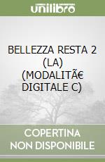 BELLEZZA RESTA 2 (LA) (MODALITÃ€ DIGITALE C) libro