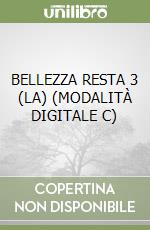 BELLEZZA RESTA 3 (LA) (MODALITÀ DIGITALE C) libro