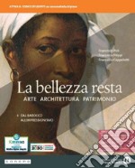 Bellezza resta. Per i Licei e gli Ist. magistrali. Con e-book. Con espansione online (La). Vol. 4: Dal Barocco all'Impressionismo libro