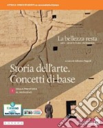 Bellezza resta. Storia dell'arte. Concetti di base. Per i Licei e gli Ist. magistrali. Con e-book. Con espansione online (La). Vol. 1: Dalla preistoria al Medioevo libro