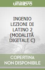 INGENIO LEZIONI DI LATINO 2 (MODALITÃ  DIGITALE C) libro