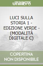 LUCI SULLA STORIA 1 - EDIZIONE VERDE - (MODALITÀ DIGITALE C) libro