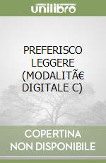 PREFERISCO LEGGERE (MODALITÃ€ DIGITALE C) libro