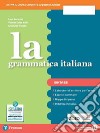 Grammatica italiana. Ediz. separata. Con Sintassi. Per la Scuola media. Con e-book. Con espansione online (La) libro