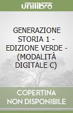 GENERAZIONE STORIA 1 - EDIZIONE VERDE - (MODALITÀ DIGITALE C) libro