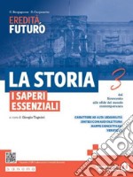 Storia. I saperi essenziali. Per le Scuole superiori. Con e-book. Con espansione online (La). Vol. 3: Dal Novecento alle sfide del mondo contemporaneo libro