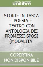 STORIE IN TASCA - POESIA E TEATRO CON ANTOLOGIA DEI PROMESSI SPOSI (MODALITÃ  libro