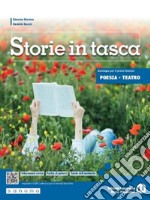 Storie in tasca. Poesia e teatro. Per le Scuole superiori. Con e-book. Con espansione online libro