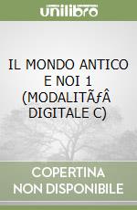 IL MONDO ANTICO E NOI 1 (MODALITÃƒÂ  DIGITALE C) libro