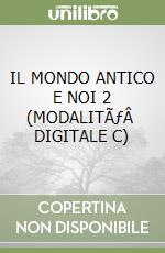 IL MONDO ANTICO E NOI 2 (MODALITÃƒÂ  DIGITALE C) libro