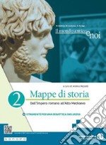 Mondo antico e noi. Mappe di storia. Per le Scuole superiori. Con e-book. Con espansione online (Il). Vol. 2: Dall'Impero romano all'Alto Medioevo libro