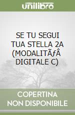 SE TU SEGUI TUA STELLA 2A (MODALITÃƒÂ  DIGITALE C) libro