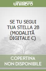 SE TU SEGUI TUA STELLA 2B (MODALITÃ  DIGITALE C) libro