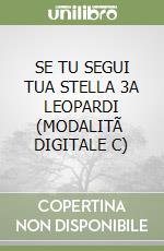 SE TU SEGUI TUA STELLA 3A LEOPARDI (MODALITÃ  DIGITALE C) libro