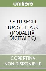 SE TU SEGUI TUA STELLA 3C (MODALITÃ  DIGITALE C) libro