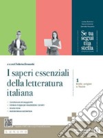 Se tu segui tua stella. I saperi essenziali della Letteratura italiana. Con e-book. Con espansione online. Vol. 1 libro