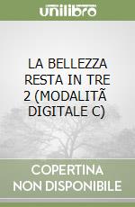 LA BELLEZZA RESTA IN TRE 2 (MODALITÃ  DIGITALE C) libro