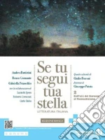 Se tu segui tua stella. Ediz. bianca. Per le Scuole superiori. Con e-book. Con espansione online. Vol. 2: Dall'età del Barocco al Romanticismo libro