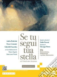 Se tu segui tua stella. Ediz. bianca. Per le Scuole superiori. Con e-book. Con espansione online. Vol. 3B: Naturalismo, Simbolismo e primo Novecento libro