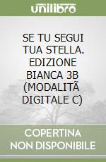 SE TU SEGUI TUA STELLA. EDIZIONE BIANCA 3B (MODALITÃ  DIGITALE C) libro
