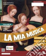 Mia musica. Per la Scuola media. Con e-book. Con espansione online (La). Vol. B libro