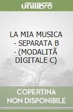 LA MIA MUSICA - SEPARATA B - (MODALITÃ  DIGITALE C) libro