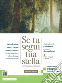 Se tu segui tua stella. Ediz. bianca. Per le Scuole superiori. Con e-book. Con espansione online. Vol. 1: Dalle origini a Tasso libro