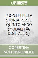 PRONTI PER LA STORIA PER IL QUINTO ANNO (MODALITÃ€ DIGITALE C) libro