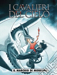 Il marchio di Morgana. I cavalieri del cielo. Vol. 1