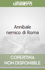 Annibale nemico di Roma libro