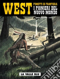 La valle blu. West. I pionieri del nuovo mondo. Vol. 16 libro