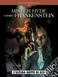 L'ultima notte di Dio. Mr Hyde contro Frankenstein