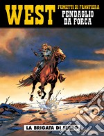 La brigata di ferro. West. Pendaglio da forca. Vol. 1 libro