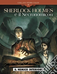 Il nemico interiore. Sherlok Holmes e il Necronomicon