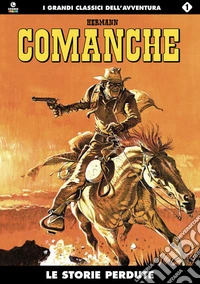 Le storie perdute. Comanche. Vol. 1