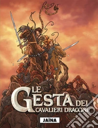 Jaina. Le gesta dei cavalieri dragoni. Vol. 1 libro
