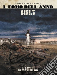 1815. L'uomo di Waterloo. L'uomo dell'anno. Vol. 3 libro