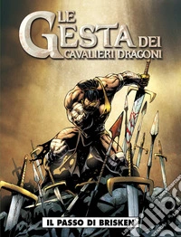Il passo di Brisken. Le gesta dei cavalieri dragoni. Vol. 2 libro