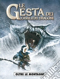 Oltre le montagne. Le gesta dei cavalieri dragoni. Vol. 3 libro