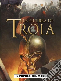 La guerra di Troia. Vol. 1
