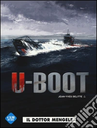 Il dottor Mengele. U-Boot. Vol. 1