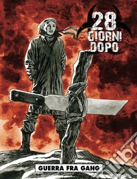 Guerra fra gang. 28 giorni dopo. Vol. 4 libro