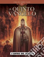 Antro del cerbero. Il quinto vangelo. Vol. 1