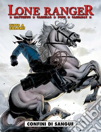 Lone Ranger. Vol. 2: Confini di sangue libro