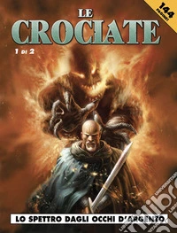 Lo spettro dagli occhi d'argento. Le crociate. Vol. 1 libro