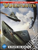 Wunderwaffen. Vol. 1: Il pilota del diavolo libro