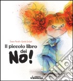 Il piccolo libro dei no! Ediz. illustrata