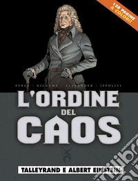 Talleyrand e Albert Einstein. L'ordine del caos. Vol. 3 libro