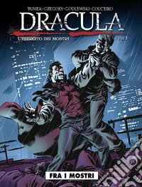 Fra i mostri. Dracula. L'esercito dei mostri. Vol. 1 libro
